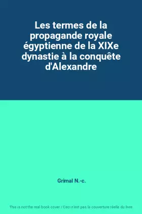 Couverture du produit · Les termes de la propagande royale égyptienne de la XIXe dynastie à la conquête d'Alexandre