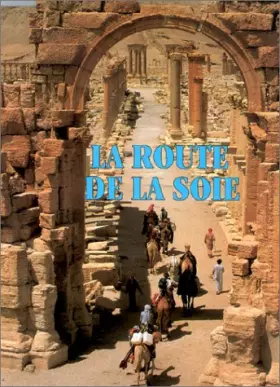 Couverture du produit · La Route de la soie : Paysages et légendes