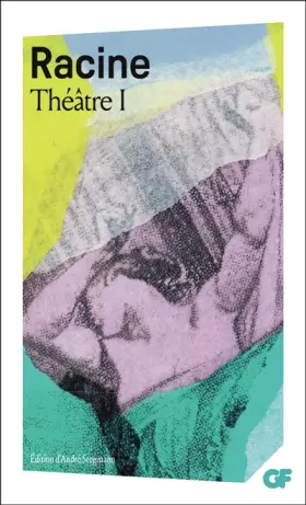 Couverture du produit · Racine : Théâtre complet, tome 1 : La Thébaide, Alexandre le Grand, Andromaque