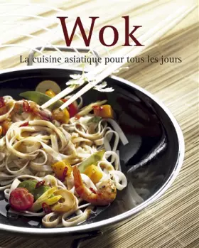 Couverture du produit · Wok : La cuisine asiatique pour tous les jours