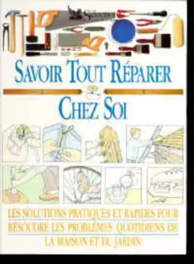 Couverture du produit · Savoir tout réparer chez soi