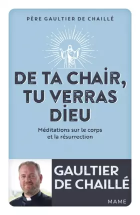 Couverture du produit · De ta chair, tu verras Dieu. Méditations sur le corps et la résurrection
