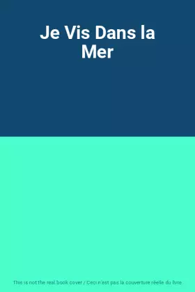 Couverture du produit · Je Vis Dans la Mer