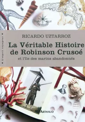 Couverture du produit · La Véritable Histoire de Robinson Crusoé et l'île des marins abandonnés: ET L'ÎLE DES MARINS ABANDONNÉS