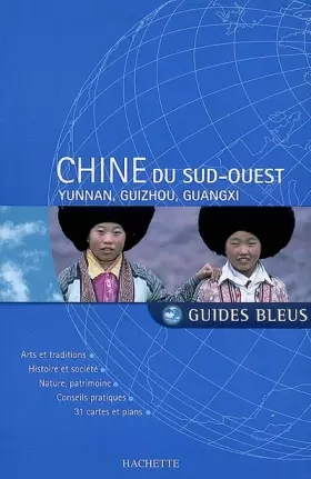 Couverture du produit · Chine du Sud-Ouest : Yunnan, Guizhou, Guangxi