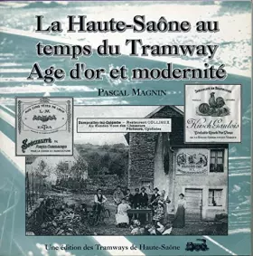 Couverture du produit · La Haute-Saône au temps du tramway : âge d'or et modernité