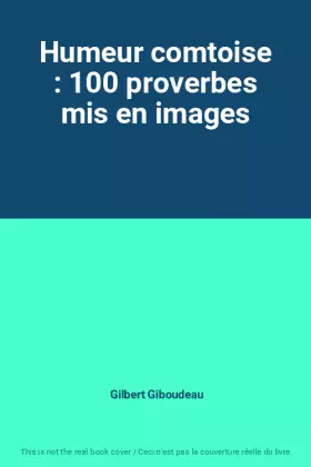 Couverture du produit · Humeur comtoise : 100 proverbes mis en images