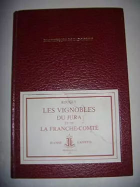 Couverture du produit · Les Vignobles du Jura et de la Franche-Comté (Bibliothèque de l'oenophile)