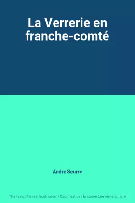 Couverture du produit · La Verrerie en franche-comté