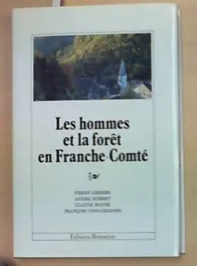 Couverture du produit · Les hommes et la forêt en Franche-Comté