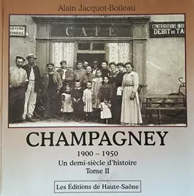 Couverture du produit · Champagney entre 1900 et 1950 : Un demi-siècle d'histoire