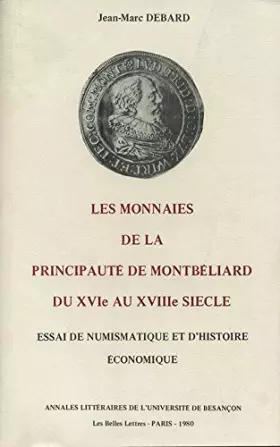 Couverture du produit · Les monnaies de la principauté de Montbéliard du 16e au 18e siècles : Essai de la numismatique et d'histoire économique