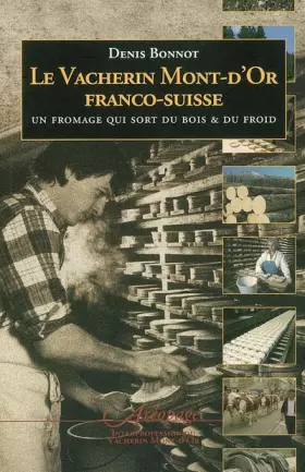 Couverture du produit · Le Vacherin Mont-d'Or franco-suisse : Un fromage qui sort du bois et du froid