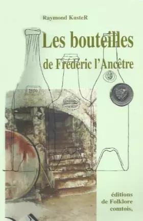 Couverture du produit · Les bouteilles de Frédéric l'ancêtre