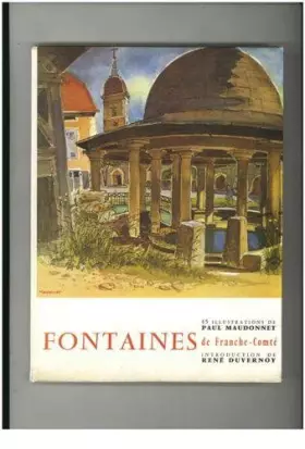 Couverture du produit · Paul Maudonnet. 45 dessins et commentaires. Fontaines de Franche-Comté : . Introduction de René Duvernoy