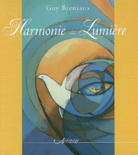 Couverture du produit · Harmonie  Lumière : Quand l'harmonie des formes et des couleurs crée la lumière