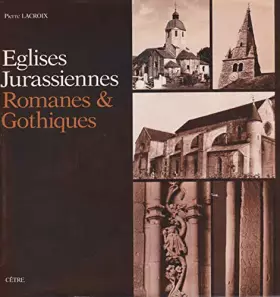 Couverture du produit · Eglises jurassiennes romanes et gothiques