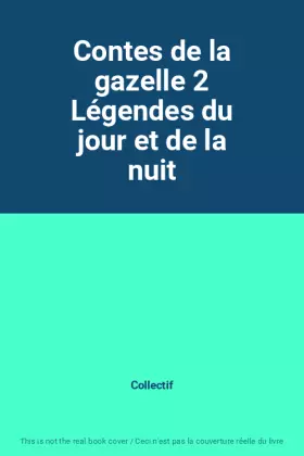 Couverture du produit · Contes de la gazelle 2 Légendes du jour et de la nuit