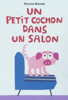 Couverture du produit · Petit cochon dans un salon (Un)