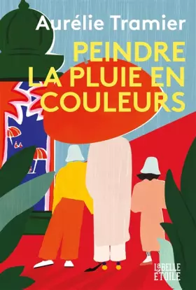 Couverture du produit · Peindre la pluie en couleurs