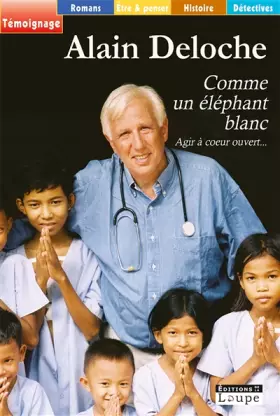 Couverture du produit · Comme un éléphant blanc : Agir à coeur ouvert... (grands caractères)