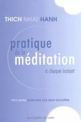 Couverture du produit · Pratique de la méditation à chaque instant : Petit guide pour nos vies trop occupées