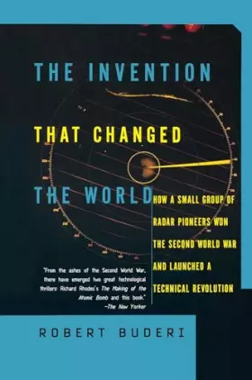 Couverture du produit · The Invention That Changed the World: How a Small Group of Radar Pioneers Won the Second World War and Launched a Technological