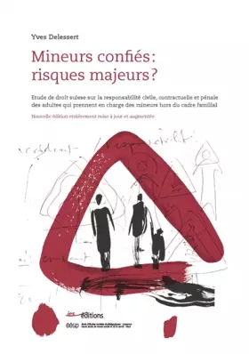 Couverture du produit · Mineurs confiés : risques majeurs ?: Etude de droit suisse sur la responsabilité civile, contractuelle et pénale des adultes qu
