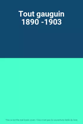 Couverture du produit · Tout gauguin 1890 -1903