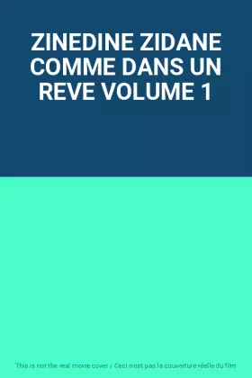 Couverture du produit · ZINEDINE ZIDANE COMME DANS UN REVE VOLUME 1