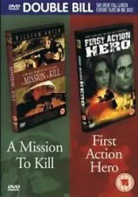 Couverture du produit · A MISSION TO KILL / FIRST ACTION HERO