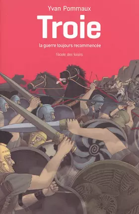 Couverture du produit · Troie, la guerre toujours recommencée : D'après l'Iliade d'Homère