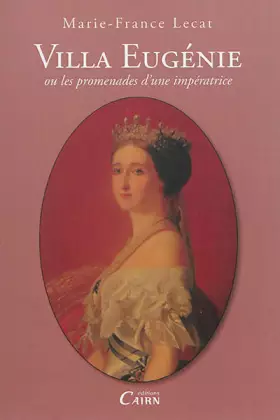 Couverture du produit · Villa Eugénie, ou les promenades d'une impératrice