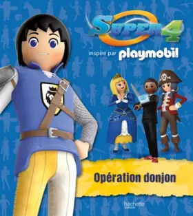 Couverture du produit · Playmobil - Super 4 / Opération donjon