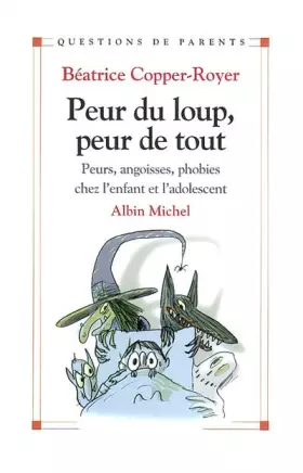 Couverture du produit · Peur du loup, peur de tout : Petites peurs, angoisses, phobies chez l'enfant et l'adolescent
