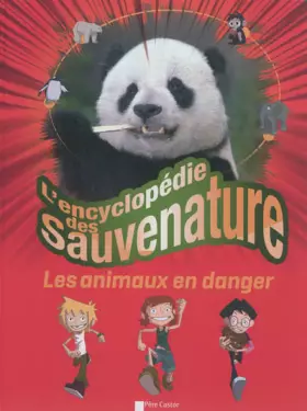 Couverture du produit · L'encyclopédie des sauvenature: Les animaux en danger
