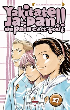 Couverture du produit · Yakitate Ja-pan!! Un pain c'est tout Vol.17