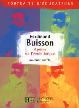Couverture du produit · FERDINAND BUISSON. Apôtre de l'école laïque