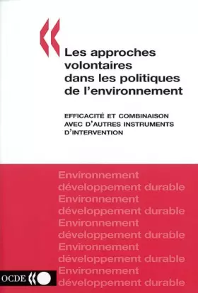 Couverture du produit · Les approches volontaires dans les politiques de l'environnement : Efficacité et combinaison avec d'autres instruments d'interv