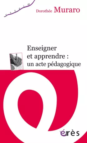 Couverture du produit · Enseigner et apprendre : un acte pédagogique