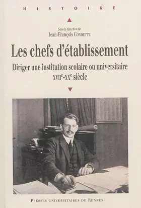 Couverture du produit · Les chefs d'établissement: Diriger une institution scolaire ou universitaire (XVIIe-XXe siècles)