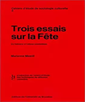 Couverture du produit · Trois essais sur la fête : Du folklore à l'etno-sémiotique