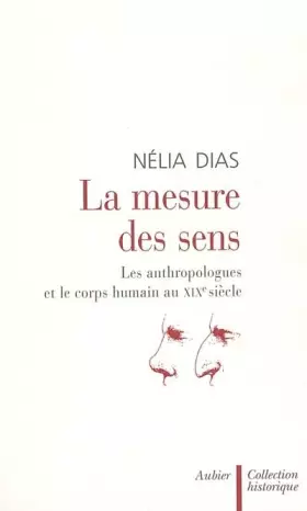 Couverture du produit · La mesure des sens : Les anthropologues et le corps humain au XIXe siècle
