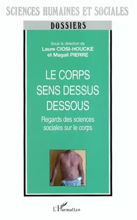 Couverture du produit · Le corps sens dessus dessous : Regards des sciences sociales sur le corps