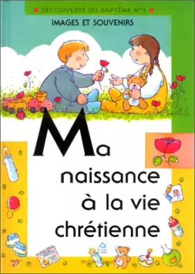 Couverture du produit · Ma naissance à la vie chrétienne