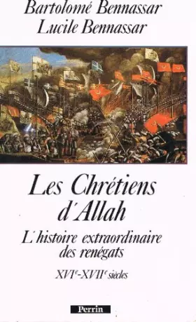 Couverture du produit · Les Chrétiens d'Allah : L'histoire extraordinaire des renégats, XVIe et XVIIe siècles