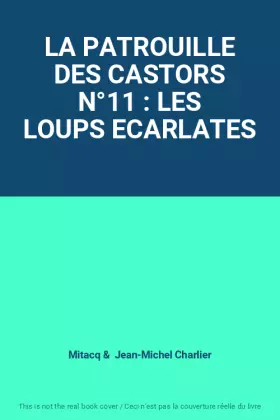 Couverture du produit · LA PATROUILLE DES CASTORS N°11 : LES LOUPS ECARLATES