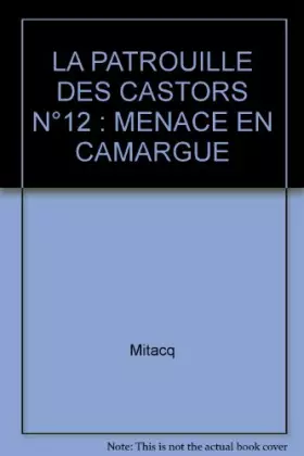 Couverture du produit · LA PATROUILLE DES CASTORS N°12 : MENACE EN CAMARGUE
