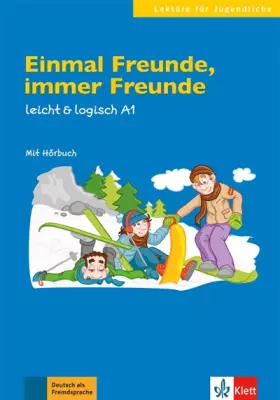 Couverture du produit · Einmal Freunde, immer Freunde: Deutsche Lektüre A1. Lektüre mit Audios (leicht & logisch: Lektüren für Jugendliche)