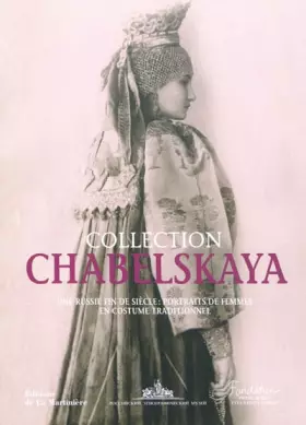 Couverture du produit · Collection Chabelskaya : Une Russie fin du siècle : portraits de femmes en costume traditionnel